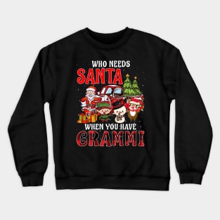 Who Needs Santa When You Have Grammi Christmas Crewneck Sweatshirt